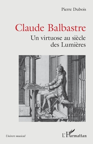 Claude Balbastre. Un virtuose au siècle des Lumières