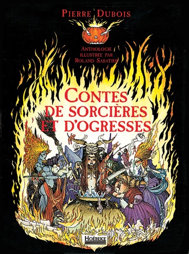 Pierre Dubois et Roland Sabatier - Contes De Sorcieres Et D'Ogresses.