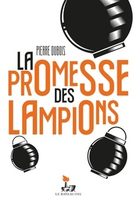 Pierre Dubois - La promesse des lampions.