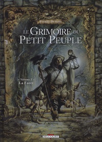 Pierre Dubois - Le Grimoire du Petit Peuple Tome 2 : La forêt.