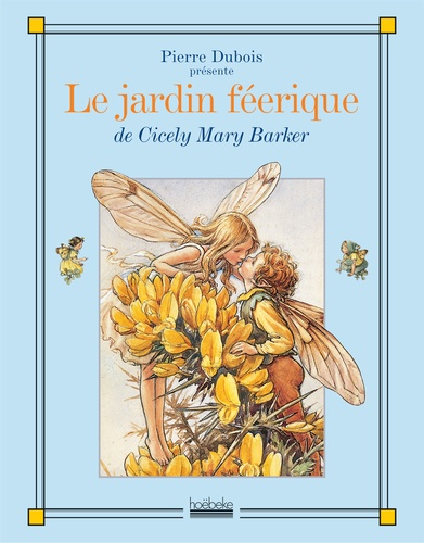 Pierre Dubois - Le jardin féérique - De Cicely Mary Barker.