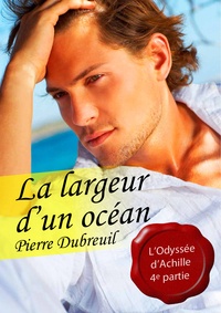 Pierre Dubreuil - La largeur d'un océan (pulp gay) - tome 4.