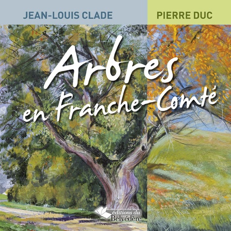 Pierre Duc et Jean-Louis Clade - Arbres en Franche-Comté.