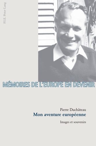 Pierre Duchateau - Mon aventure européenne - Images et souvenirs.