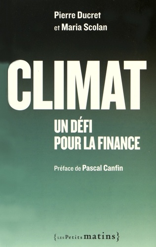 Pierre Ducret et Maria Scolan - Climat - Un défi pour la finance.