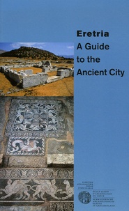 Pierre Ducrey et Denis Knoepfler - Eretria - A Guide to the Ancient City.