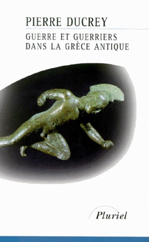 Pierre Ducrey - Guerre et guerriers dans la Grèce antique.