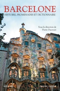 Pierre Ducrozet - Barcelone - Histoire, promenades, anthologie et dictionnaire.