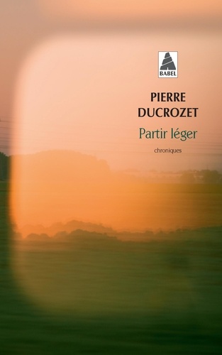 Pierre Ducrozet - Partir léger - Un an de chronique dans Libération.