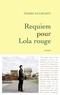 Pierre Ducrozet - Requiem pour Lola rouge.