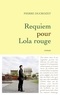 Pierre Ducrozet - Requiem pour Lola rouge.