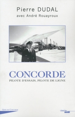 Concorde. Pilote d'essais, pilote de ligne
