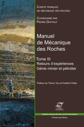 Pierre Duffaut - Manuel de mécanique des roches - Tome 3, Génie minier et pétrolier : Retours d'expériences, exploitation des mines, du pétrole, du sel, stockage souterrain.