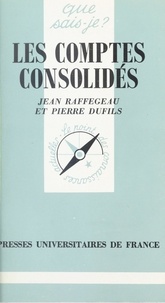 Pierre Dufils et Jean Raffegeau - Les comptes consolidés.
