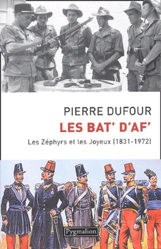 Pierre Dufour - Les Bat' d'Af - Les Zéphirs et les joyeux (1831-1972).
