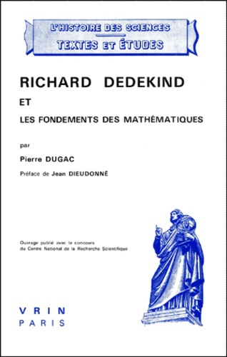 Pierre Dugac - Richard Dedekind Et Les Fondements Des Mathematiques.