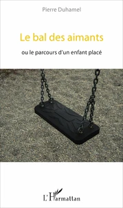 Le bal des aimants ou le parcours d'un enfant placé