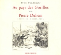 Pierre Duhem - Au pays des gorilles avec Pierre Duhem - Un écho de la Révolution.