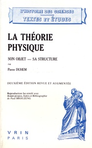 Pierre Duhem - La théorie physique - Son objet, sa structure.