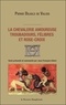Pierre Dujols de Valois - La chevalerie amoureuse, troubadours, félibres et Rose-Croix.