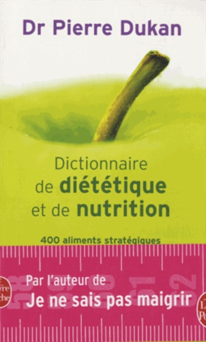 Pierre Dukan - Dictionnaire de diététique et de nutrition.