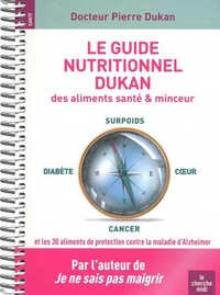 Pierre Dukan - Le Guide nutritionnel Dukan des aliments santé & minceur - 1140 aliments testés 6000 conseils et commentaires.