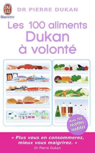 Pierre Dukan - Les 100 aliments Dukan à volonté.