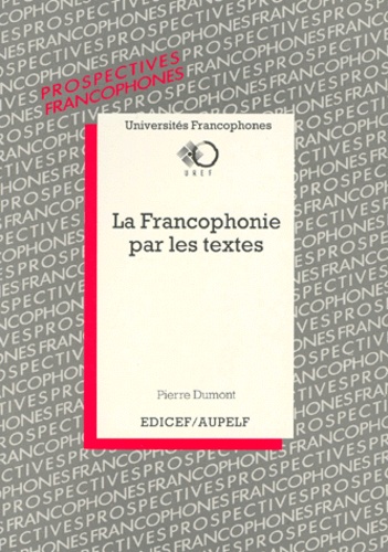 Pierre Dumont - La francophonie par les textes.