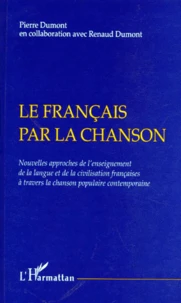 Le Francais Par La Chanson. Nouvelles Approches De L'Enseignement De La Langue Et De La Civilisation Francaises A Travers La Chanson Populaire Contemporaine