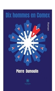 Pierre Dumoulin - Dix hommes en Comex.