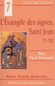 Pierre Dumoulin - L'Evangile Des Signes, Saint Jean (1-12).