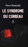 Pierre Dumoulin - Le syndrome du corbeau.