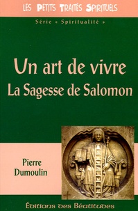Pierre Dumoulin - Un art de vivre - La Sagesse de Salomon.