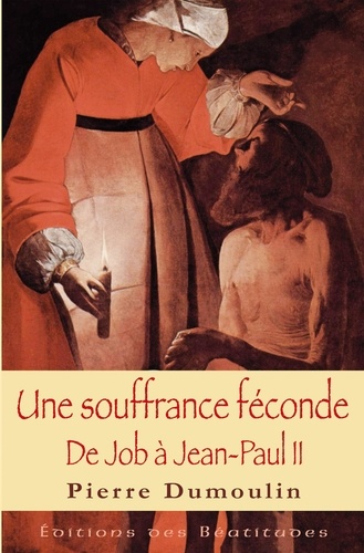 Une souffrance féconde. De Job à Jean-Paul II