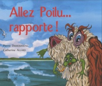 Pierre Dumousseau et Catherine Allard - Allez Poilu... rapporte !.