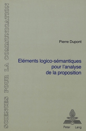 Pierre Dupont - Eléments logico-sémantiques pour l'analyse de la proposition.