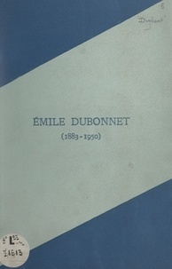 Pierre Dupont - Émile Dubonnet, 1883-1950.