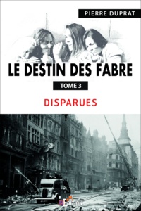 Pierre Duprat - Le destin des Fabre - Tome 3 - Disparues.
