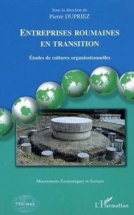 Pierre Dupriez - Entreprises roumaines en transition - Etudes de cultures organisationnelles.