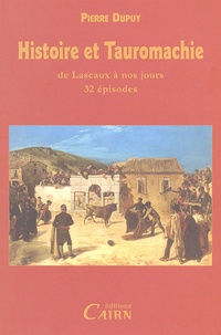 Pierre Dupuy - Histoire et Tauromachie - De Lascaux à nos jours, 32 épisodes.