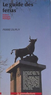 Le Guide Des Ferias : France, Espagne, Portugal