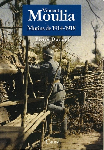 Pierre Durand - Vincent Moulia - Mutins de 1914-1918.