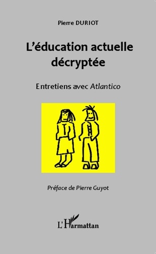 Pierre Duriot - L'éducation actuelle décryptée - Entretiens avec Atlantico.