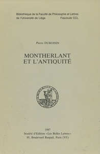 Pierre Duroisin - Montherlant et l’Antiquité.