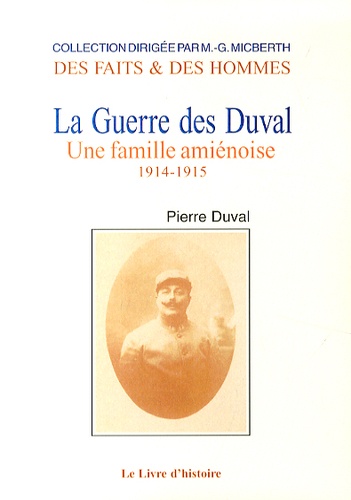 Pierre Duval - La Guerre des Duval - Une famille amiénoise Tome 1, 1914-1915.