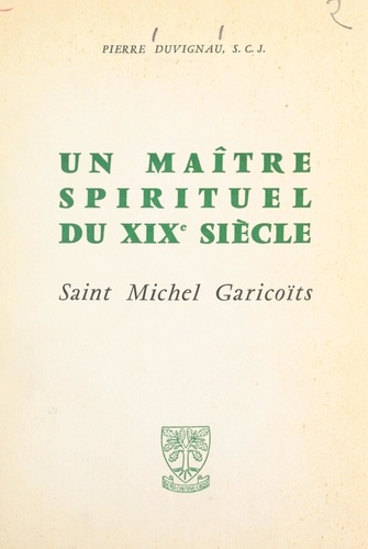 Un maître spirituel du XIXe siècle : Saint Michel Garicoïts