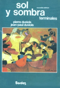 Pierre Duviols et Jean-Paul Duviols - Espagnol Terminales Sol Sombra. Edition 1983.