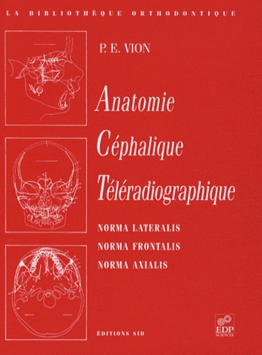 Pierre E. Vion - Anatomie céphalique téléradiographique.