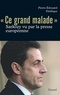 Pierre-Edouard Deldique - Ce «grand malade». Sarkozy vu par la presse européenne.