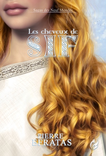 Les Cheveux de Sif. Sagas des Neuf Mondes - 3